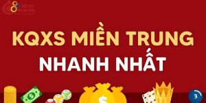 Cập nhật nhanh nhất KQXS miền Trung hôm nay – Đầy đủ, chính xác từng đài!